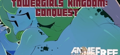 Towergirls Kingdom: Conquest     