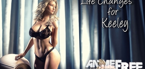 Life Changes for Keeley [2020] [Uncen] [ADV, 3DCG, Animation] [Android Compatible] [ENG,SPA,FRA] H-Game