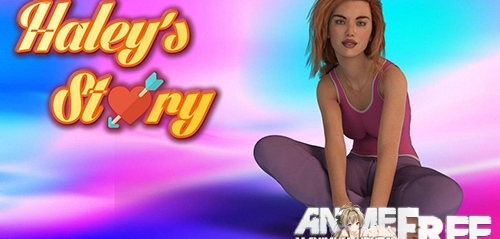 Haley's Story / История Хейли [2018] [Uncen] [ADV, 3DCG] [Android Compatible] [ENG,RUS] H-Game