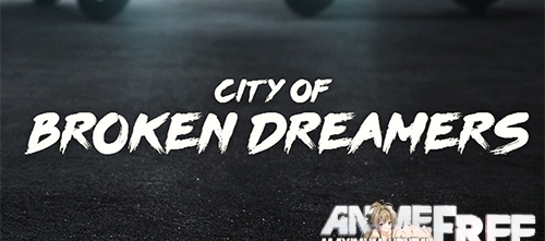 City of Broken Dreamers [2019] [Uncen] [ADV, 3DCG, Animation] [Android Compatible] [ENG,RUS] H-Game