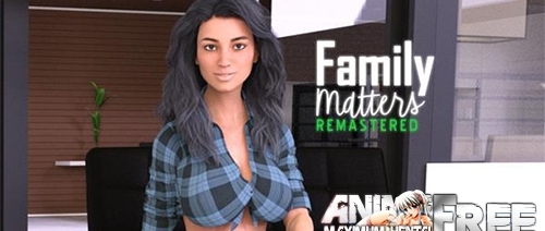 Family Matters Remastered [2019] [Uncen] [ADV, 3DCG] [Android Compatible] [ENG] H-Game