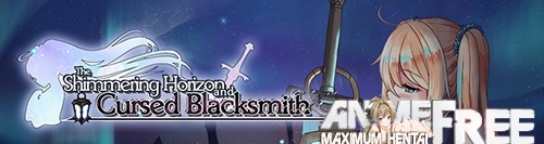 The Shimmering Horizon and Cursed Blacksmith [2020] [Uncen] [RPG, Animation] [ENG,JAP] H-Game