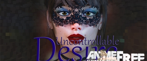 Uncontrollable desire [2020] [Uncen] [ADV, 3DCG] [Android Compatible] [ENG, RUS] H-Game