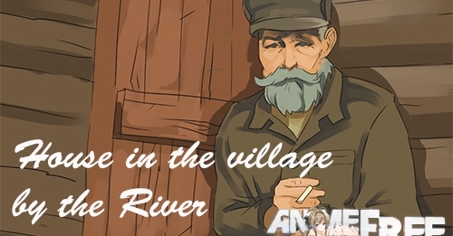 House in the village - by the river 1- 2 [2020] [Uncen] [ADV] [ENG,RUS] H-Game