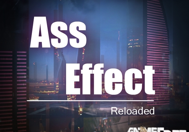 Ass Effect: Reloaded     