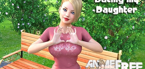 Dating my Daughter [2017-2020] [Uncen] [ADV, Date-Sim, 3DCG] [Android Compatible] [ENG,RUS] H-Game