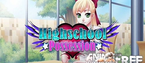 Highschool Possession [2015] [Uncen] [VN] [ENG] H-Game