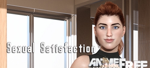 Sexual Satisfaction [2018] [Uncen] [ADV, 3DCG] [ENG] H-Game