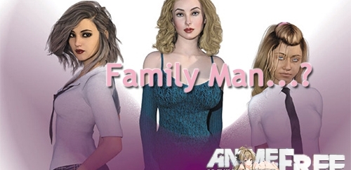 Family Man...? [2019] [Uncen] [ADV, 3DCG] [Android Compatible] [ENG] H-Game
