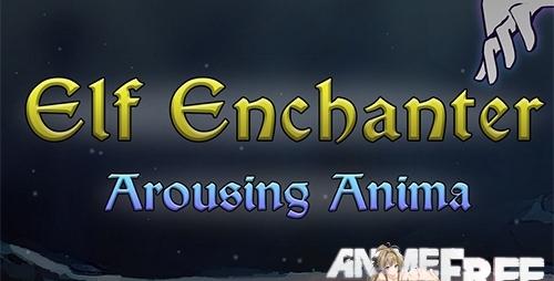 Elf Enchanter: Arousing Anima [2019] [Uncen] [ADV] [Android Compatible] [ENG] H-Game