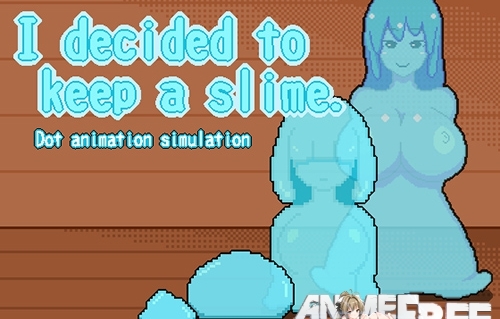 I Decided to Keep a Slime [2019] [Uncen] [SLG, DOT/Pixel, Animation] [ENG] H-Game