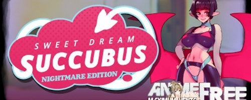 Sweet Dream Succubus - Nightmare Edition     