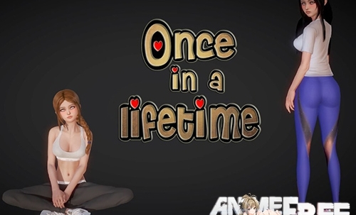 Once in a Lifetime [2019] [Uncen] [ADV, 3DCG] [Android Compatible] [ENG] H-Game