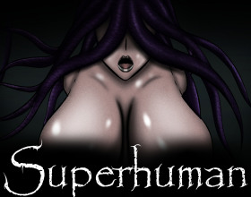 Superhuman [v 0.32] — сверхчеловек выебал всех девушек монстров